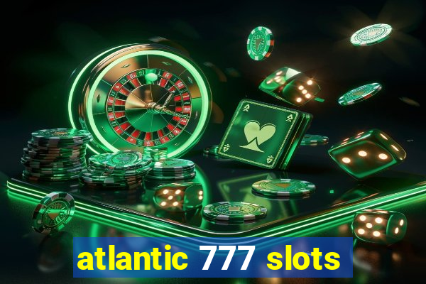 atlantic 777 slots