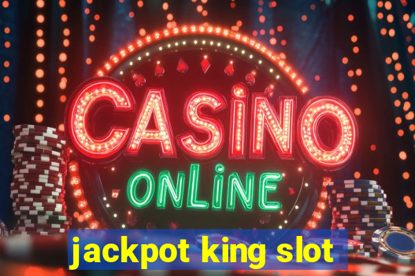 jackpot king slot