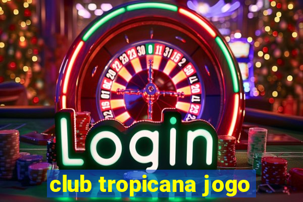 club tropicana jogo