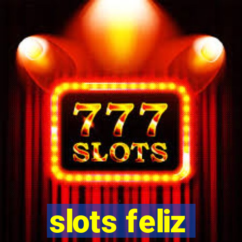 slots feliz