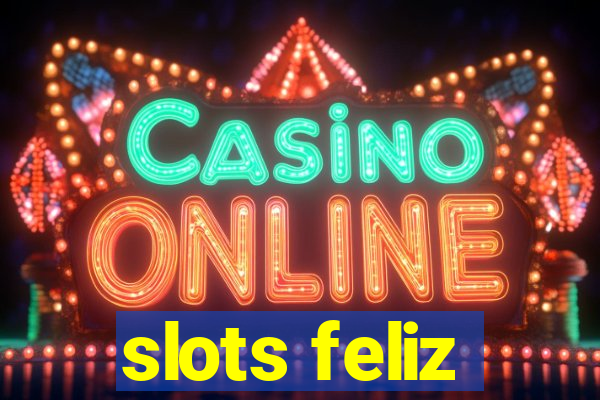 slots feliz