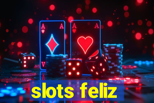 slots feliz