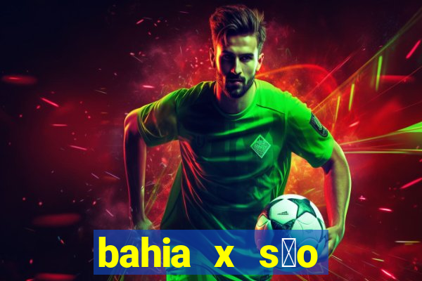 bahia x s茫o paulo futemax