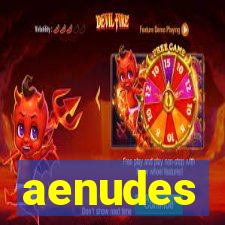 aenudes