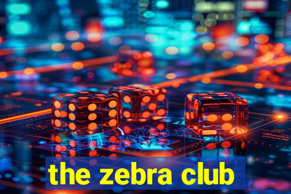 the zebra club