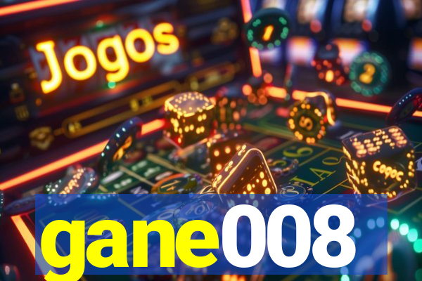 gane008