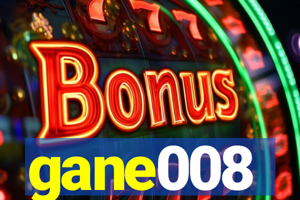 gane008