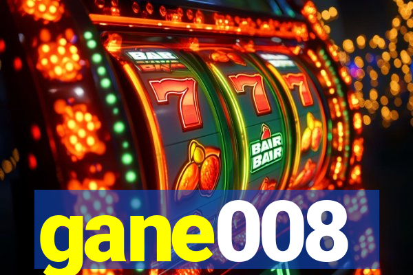 gane008