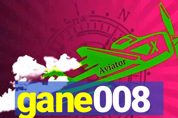 gane008