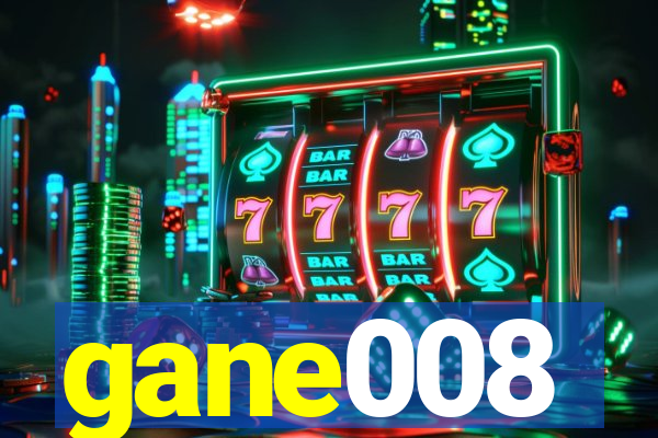 gane008