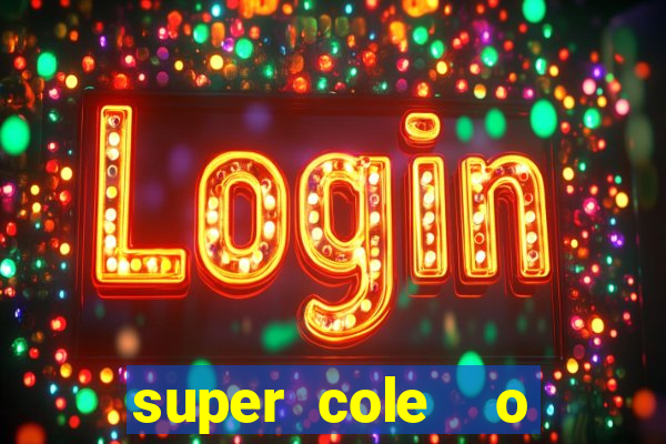 super cole  o 7784 jogos download