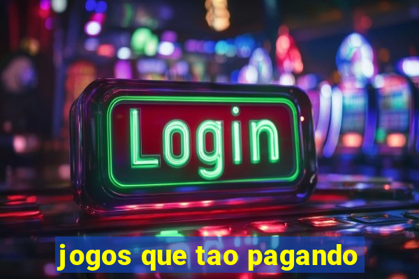 jogos que tao pagando