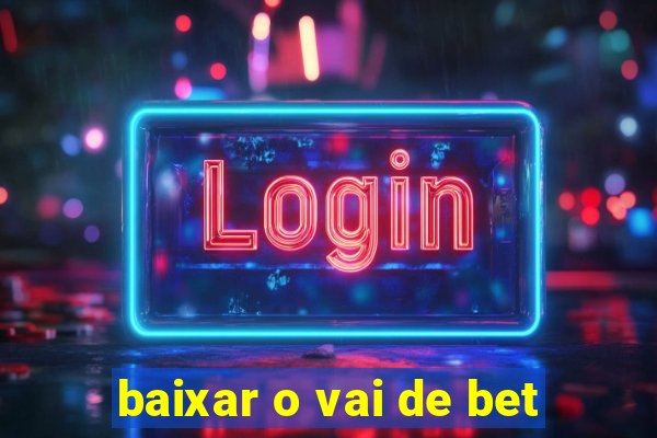 baixar o vai de bet