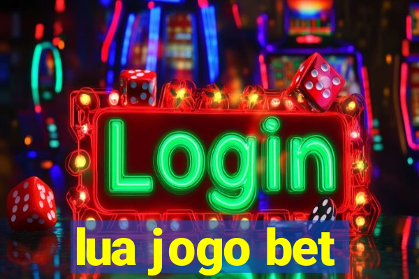 lua jogo bet