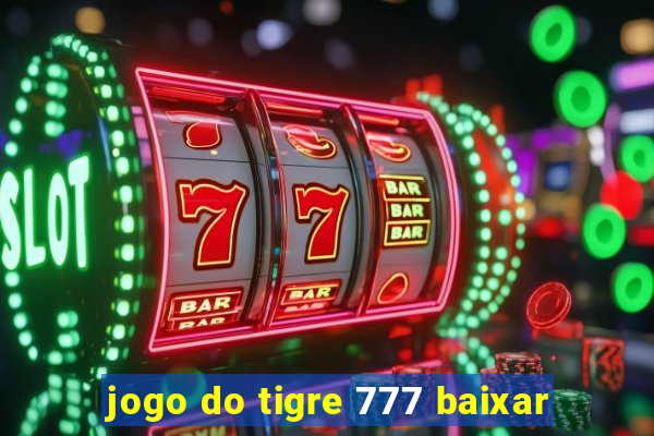 jogo do tigre 777 baixar