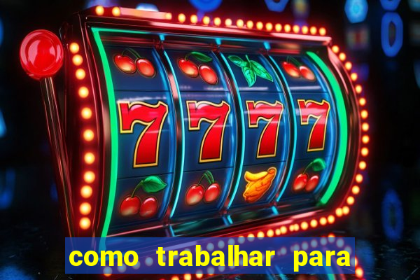 como trabalhar para plataforma de jogos slots