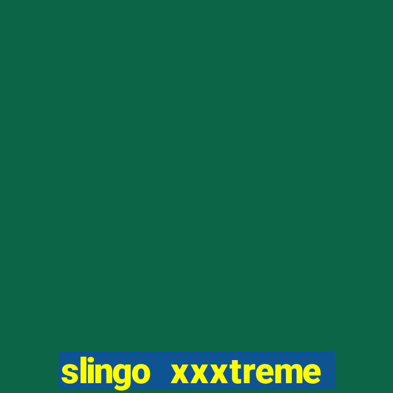 slingo xxxtreme slot game