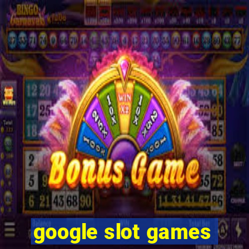 google slot games