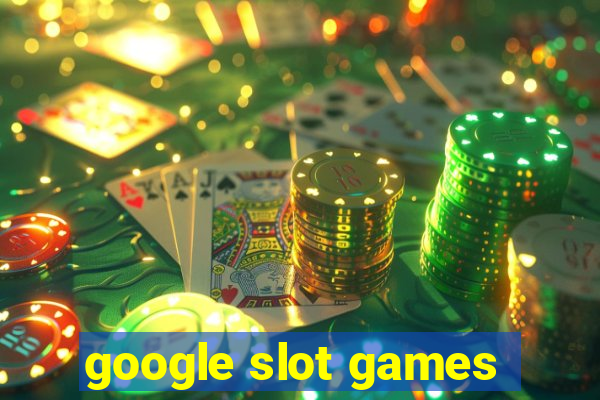 google slot games