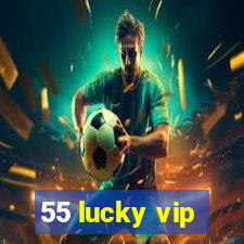 55 lucky vip