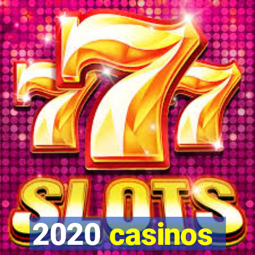 2020 casinos