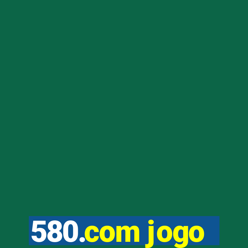 580.com jogo