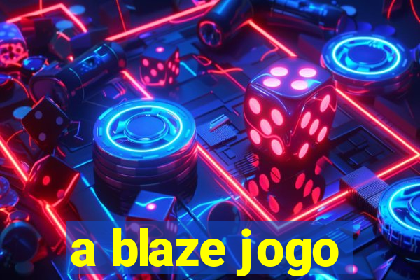 a blaze jogo