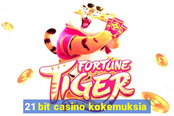 21 bit casino kokemuksia