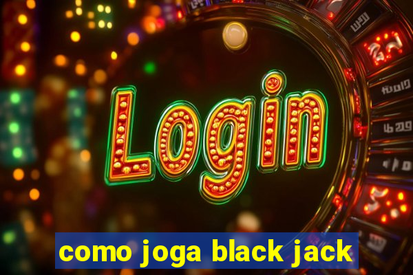 como joga black jack