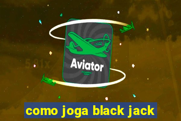 como joga black jack