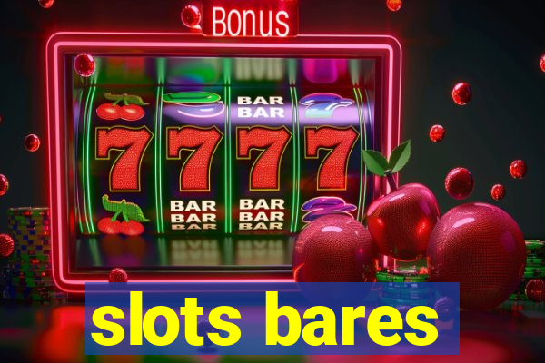 slots bares