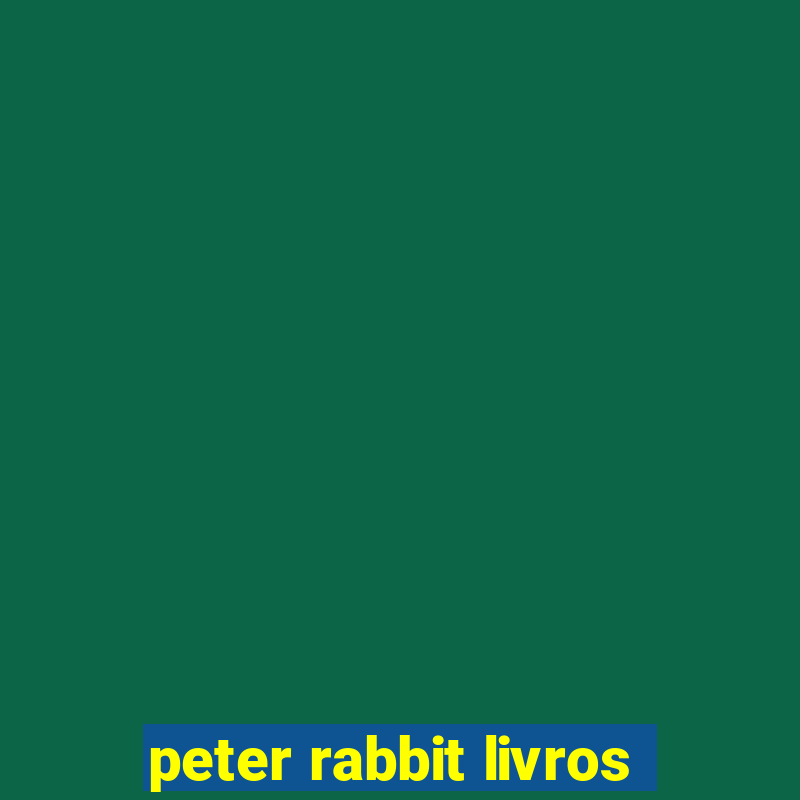 peter rabbit livros