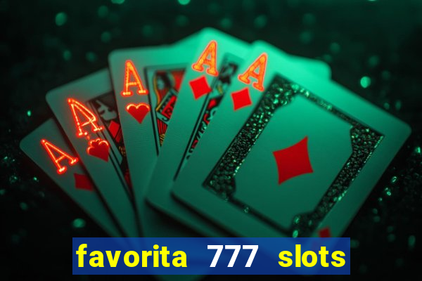 favorita 777 slots 茅 confi谩vel