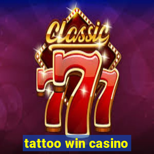 tattoo win casino