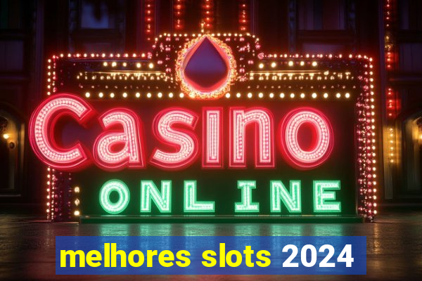 melhores slots 2024