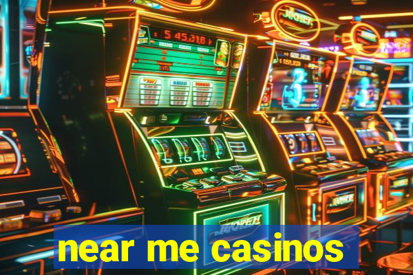 near me casinos