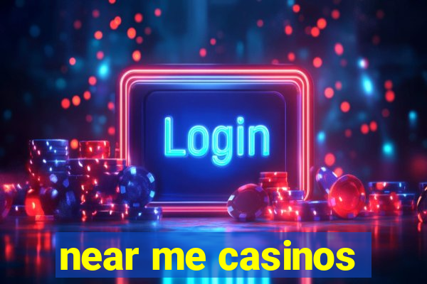 near me casinos