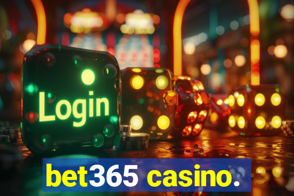 bet365 casino.