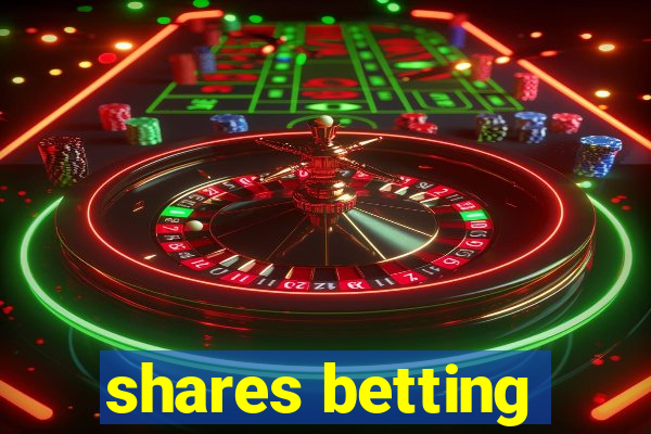 shares betting