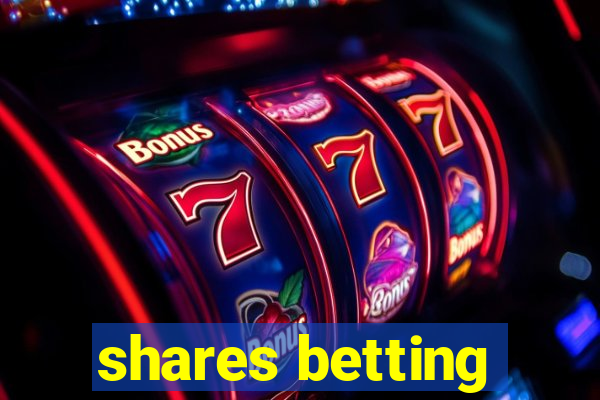 shares betting