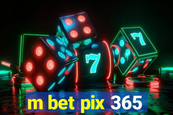 m bet pix 365