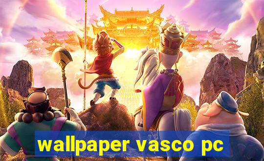 wallpaper vasco pc