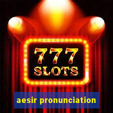 aesir pronunciation