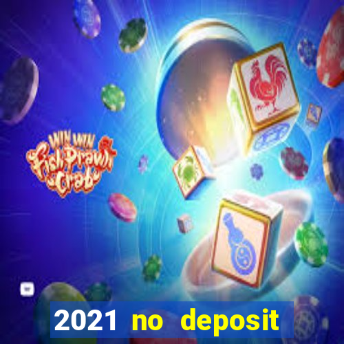 2021 no deposit bonus casino