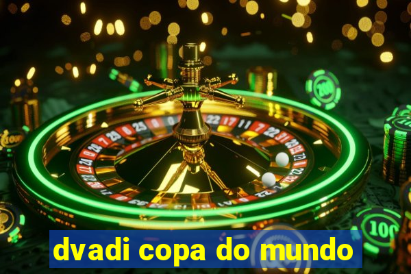 dvadi copa do mundo