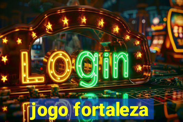 jogo fortaleza