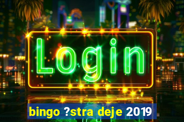 bingo ?stra deje 2019