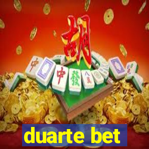 duarte bet