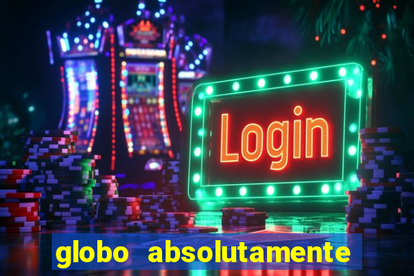 globo absolutamente tudo noticias