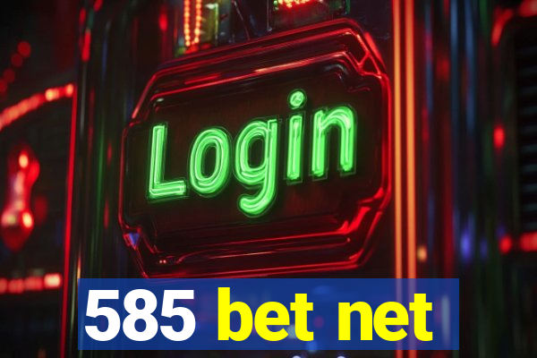 585 bet net